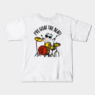 I've Goat The Beat Funny Drummer Pun Kids T-Shirt